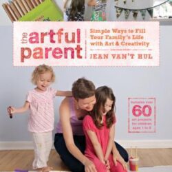 The Artful Parent: Simple Ways to Fill Your Family's Life with Art and Creativity book cover