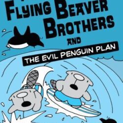 The Flying Beaver Brothers and the Evil Penguin Plan book cover
