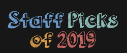 Staff Picks of 2019.