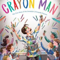 The Crayon Man: The True Story of the Invention of Crayola Crayons book cover