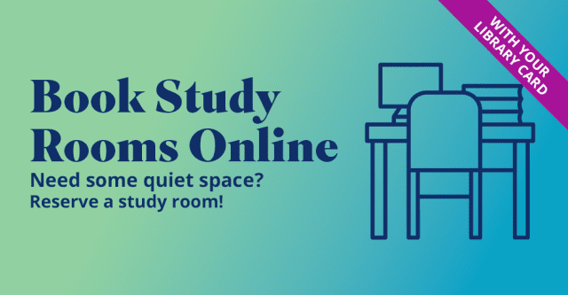 Book Study Rooms Online. (With your library card.) Need some quiet space? Reserve a study room!